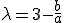 \lambda = 3-\frac{b}{a} \lambda = 3-\frac{b}{a}